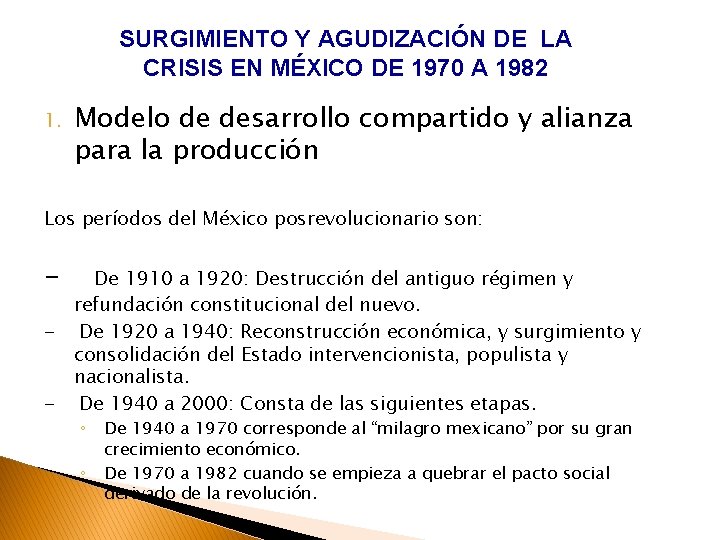 SURGIMIENTO Y AGUDIZACIÓN DE LA CRISIS EN MÉXICO DE 1970 A 1982 1. Modelo