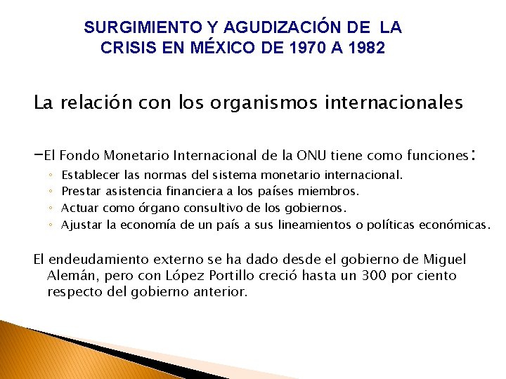 SURGIMIENTO Y AGUDIZACIÓN DE LA CRISIS EN MÉXICO DE 1970 A 1982 La relación