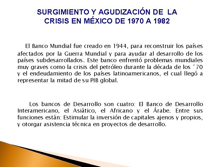 SURGIMIENTO Y AGUDIZACIÓN DE LA CRISIS EN MÉXICO DE 1970 A 1982 El Banco