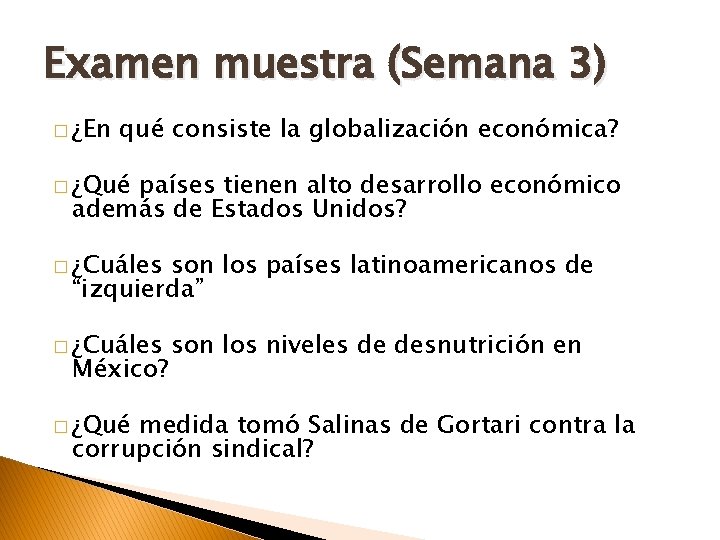Examen muestra (Semana 3) � ¿En qué consiste la globalización económica? � ¿Qué países