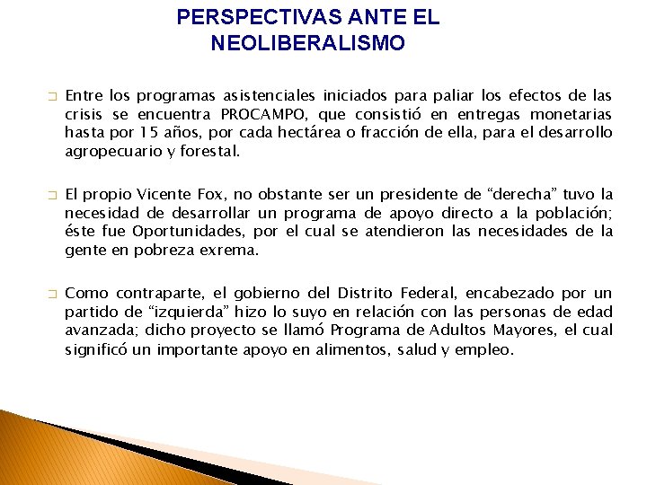 PERSPECTIVAS ANTE EL NEOLIBERALISMO � � � Entre los programas asistenciales iniciados para paliar