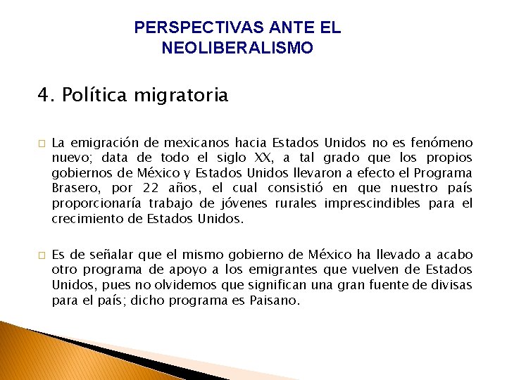 PERSPECTIVAS ANTE EL NEOLIBERALISMO 4. Política migratoria � � La emigración de mexicanos hacia