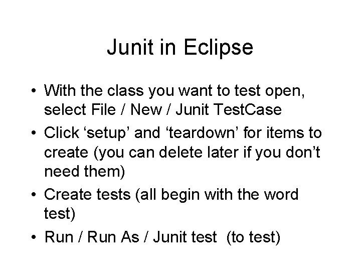 Junit in Eclipse • With the class you want to test open, select File