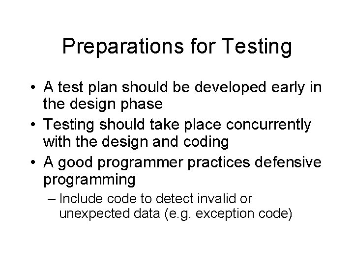 Preparations for Testing • A test plan should be developed early in the design
