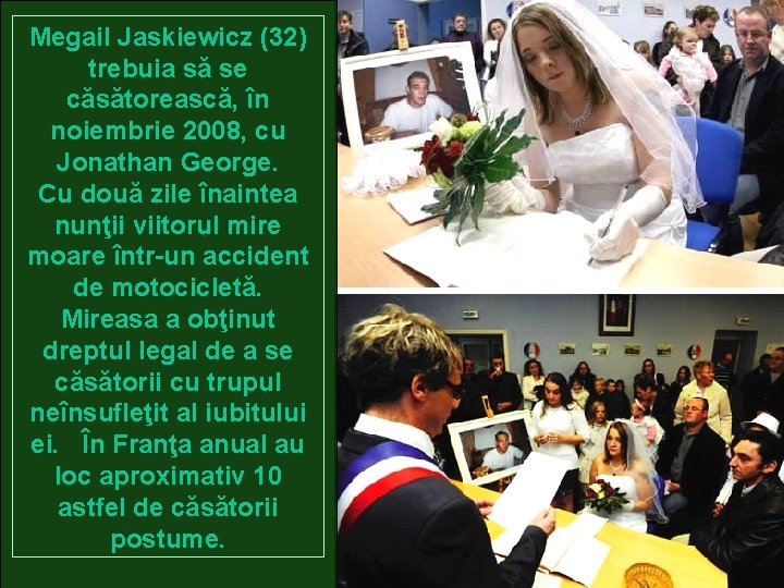 Megail Jaskiewicz (32) trebuia să se căsătorească, în noiembrie 2008, cu Jonathan George. Cu Megail Jaskiewicz (32) trebuia să se căsătorească, în noiembrie 2008, cu Jonathan George. Cu
