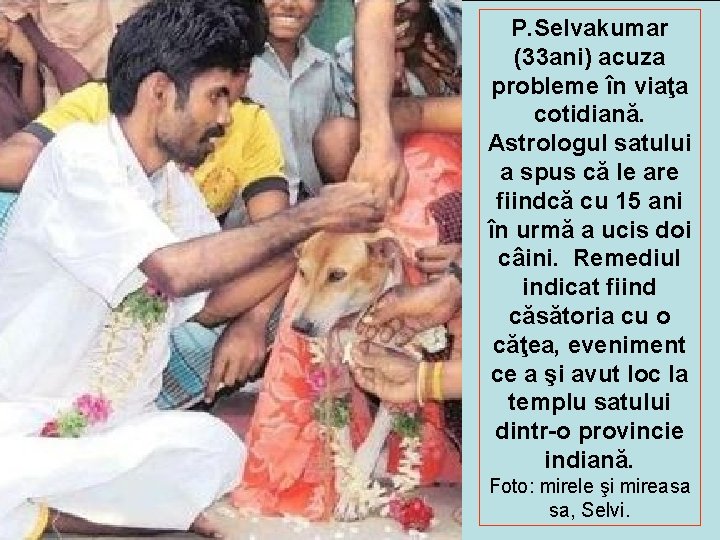 P. Selvakumar (33 ani) acuza probleme în viaţa cotidiană. Astrologul satului a spus că