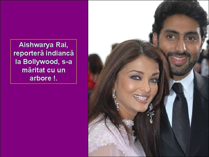 Aishwarya Rai, reporteră indiancă la Bollywood, s-a măritat cu un arbore !. 