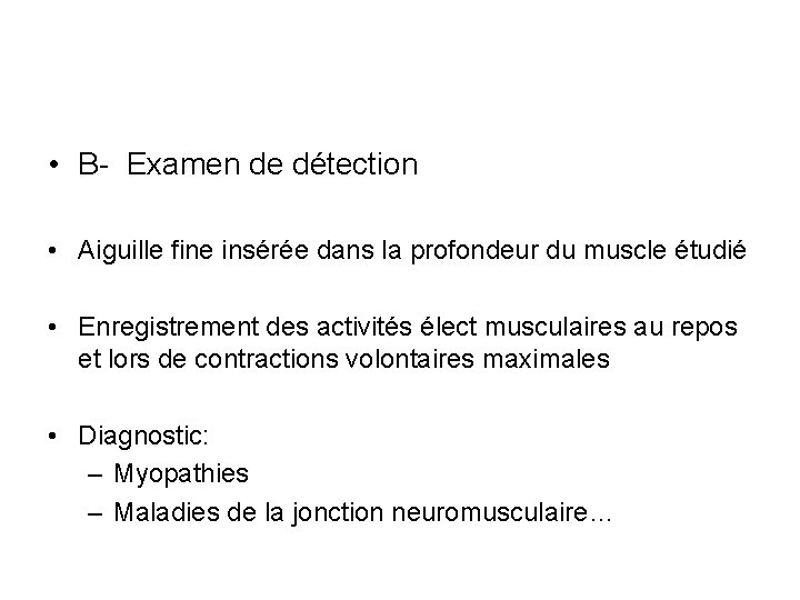  • B- Examen de détection • Aiguille fine insérée dans la profondeur du