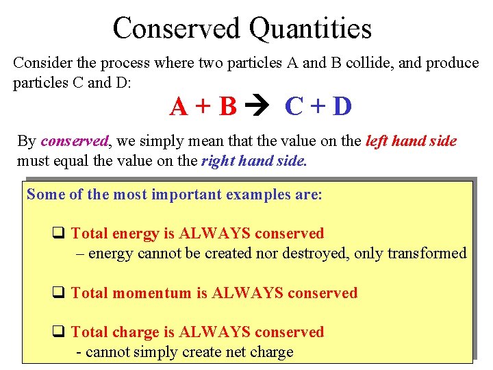 Conserved Quantities Consider the process where two particles A and B collide, and produce