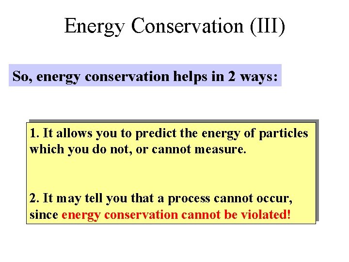 Energy Conservation (III) So, energy conservation helps in 2 ways: 1. It allows you