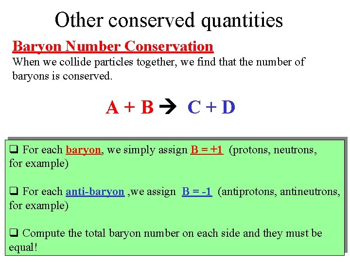 Other conserved quantities Baryon Number Conservation When we collide particles together, we find that
