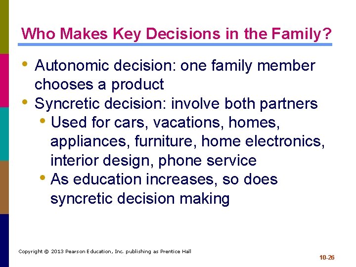 Who Makes Key Decisions in the Family? • Autonomic decision: one family member •