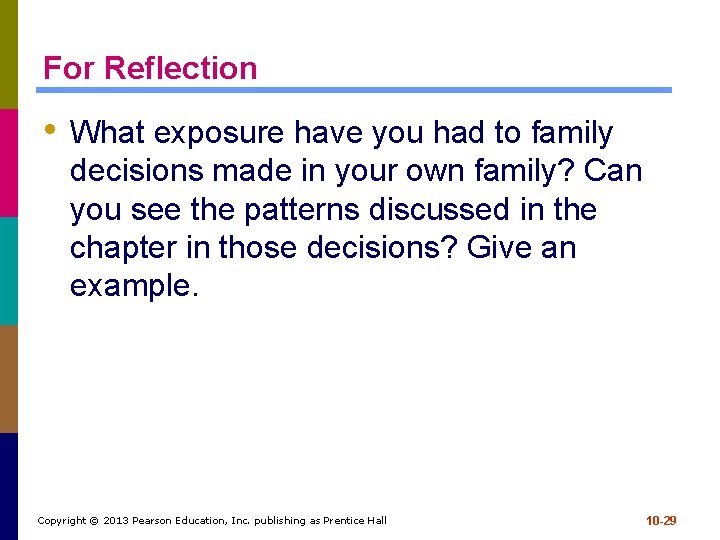 For Reflection • What exposure have you had to family decisions made in your