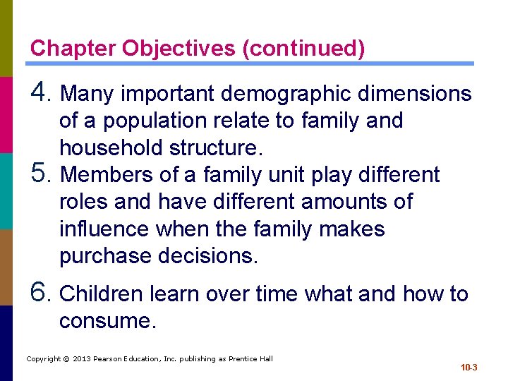 Chapter Objectives (continued) 4. Many important demographic dimensions of a population relate to family