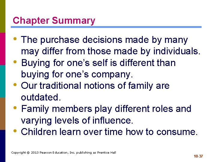 Chapter Summary • The purchase decisions made by many • • may differ from