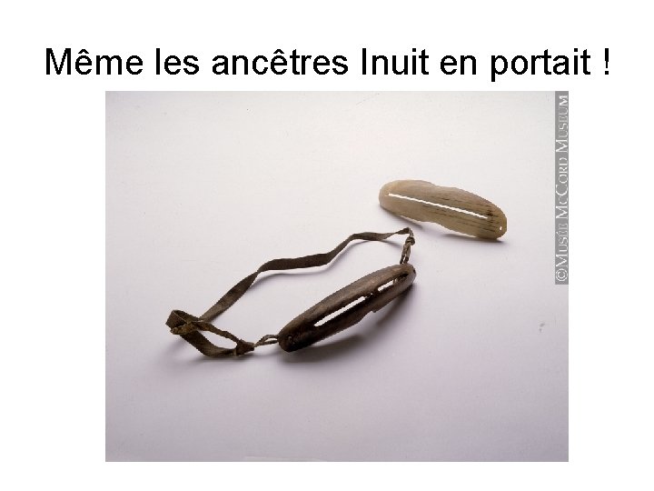 Même les ancêtres Inuit en portait ! 