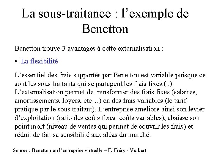 La sous-traitance : l’exemple de Benetton trouve 3 avantages à cette externalisation : •