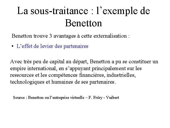 La sous-traitance : l’exemple de Benetton trouve 3 avantages à cette externalisation : •