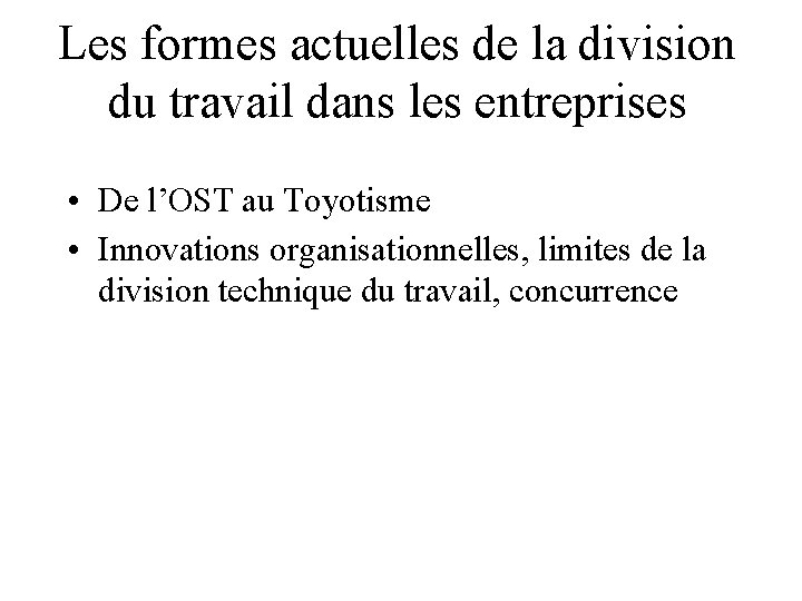 Les formes actuelles de la division du travail dans les entreprises • De l’OST