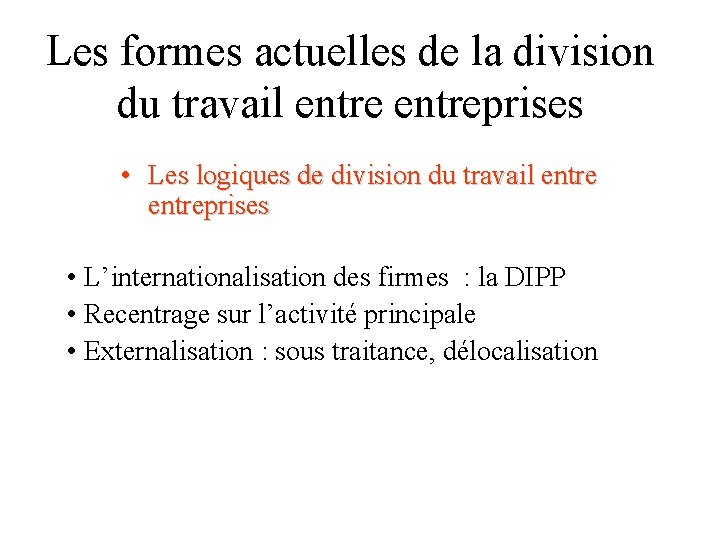 Les formes actuelles de la division du travail entreprises • Les logiques de division