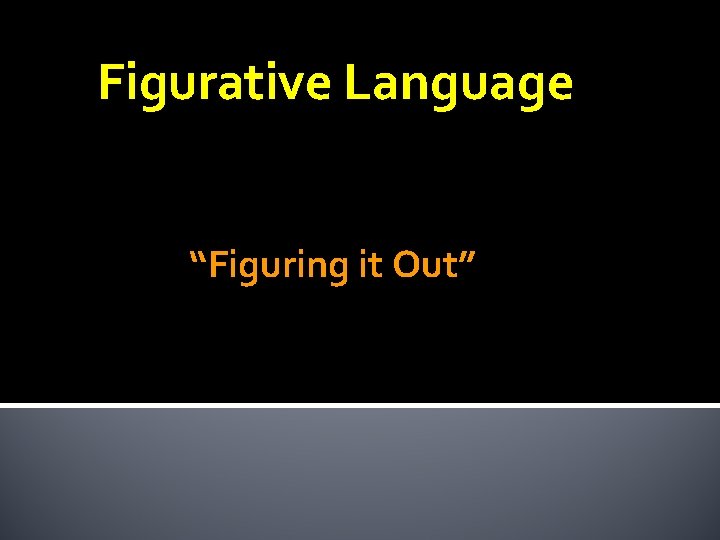 Figurative Language “Figuring it Out” 