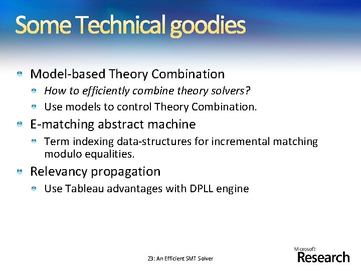 Some Technical goodies Model-based Theory Combination How to efficiently combine theory solvers? Use models