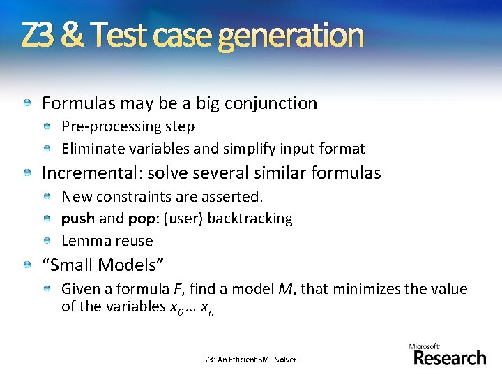 Z 3 & Test case generation Formulas may be a big conjunction Pre-processing step