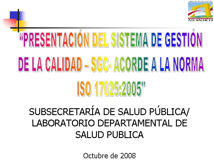 SUBSECRETARÍA DE SALUD PÚBLICA/ LABORATORIO DEPARTAMENTAL DE SALUD PUBLICA Octubre de 2008 