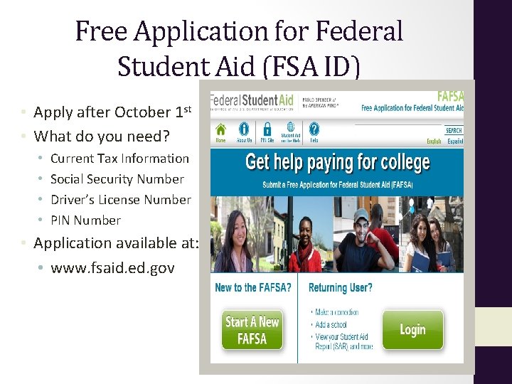Free Application for Federal Student Aid (FSA ID) • Apply after October 1 st