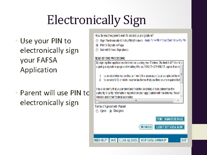 Electronically Sign • Use your PIN to electronically sign your FAFSA Application • Parent