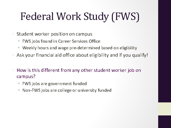 Federal Work Study (FWS) • Student worker position on campus • FWS jobs found