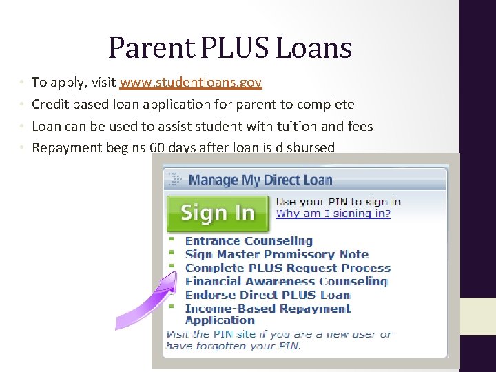 Parent PLUS Loans • • To apply, visit www. studentloans. gov Credit based loan