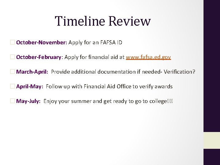 Timeline Review � October-November: Apply for an FAFSA ID � October-February: Apply for financial