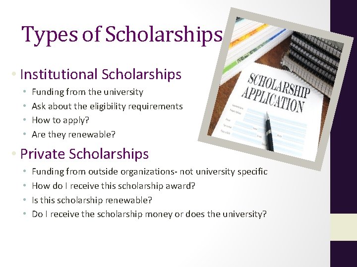 Types of Scholarships • Institutional Scholarships • • Funding from the university Ask about