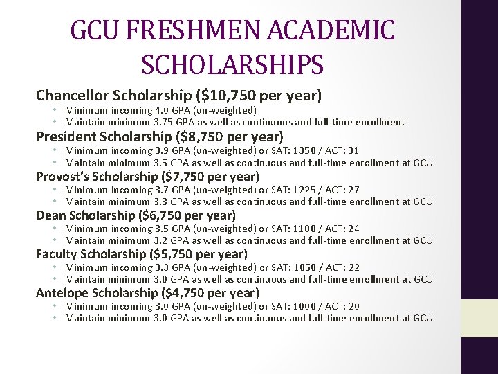 GCU FRESHMEN ACADEMIC SCHOLARSHIPS Chancellor Scholarship ($10, 750 per year) • Minimum incoming 4.