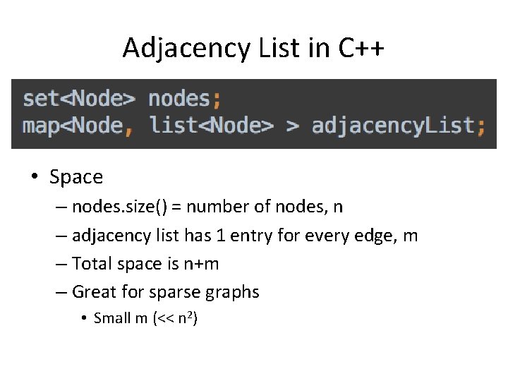 Adjacency List in C++ • Space – nodes. size() = number of nodes, n