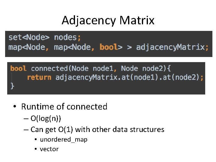 Adjacency Matrix • Runtime of connected – O(log(n)) – Can get O(1) with other