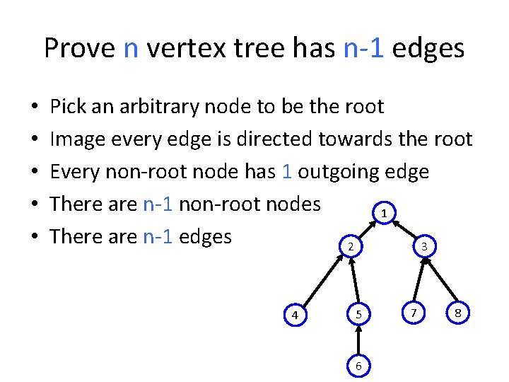 Prove n vertex tree has n-1 edges • • • Pick an arbitrary node