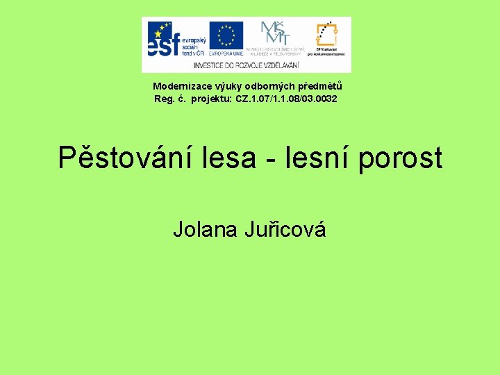  Modernizace výuky odborných předmětů Reg. č. projektu: CZ. 1. 07/1. 1. 08/03. 0032