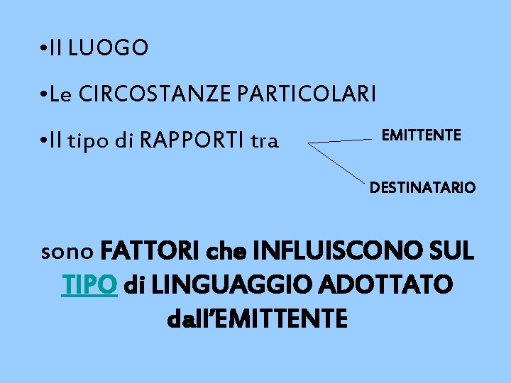 • Il LUOGO • Le CIRCOSTANZE PARTICOLARI • Il tipo di RAPPORTI tra