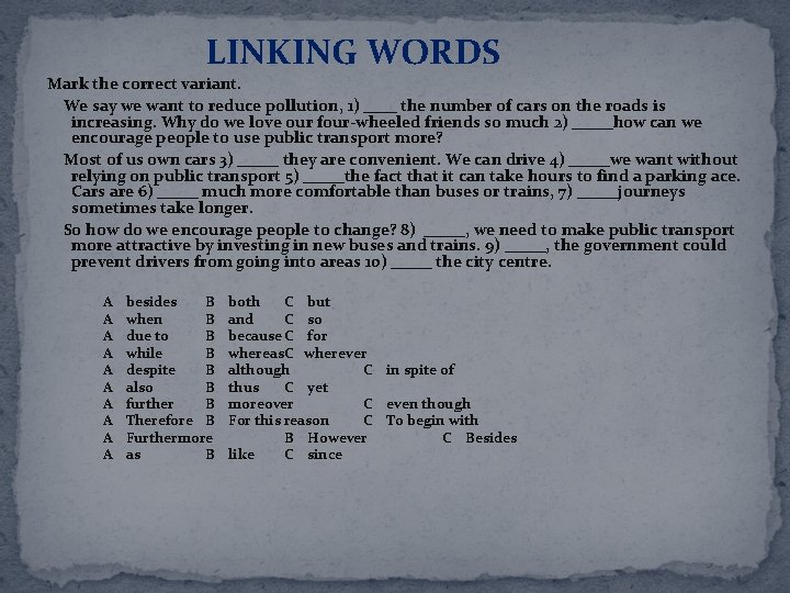 LINKING WORDS Mark the correct variant. We say we want to reduce pollution, 1)