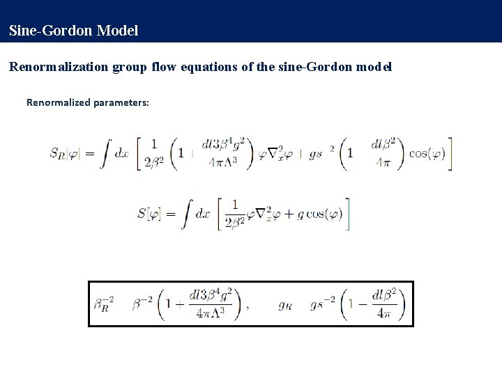 Sine-Gordon Model Renormalization group flow equations of the sine-Gordon model Renormalized parameters: 