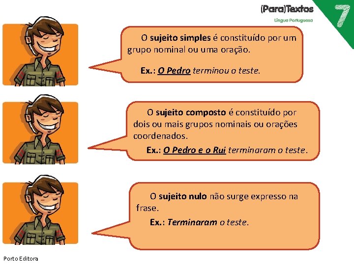 O sujeito simples é constituído por um grupo nominal ou uma oração. Ex. :