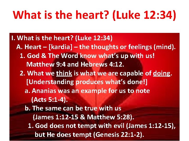 What is the heart? (Luke 12: 34) I. What is the heart? (Luke 12: