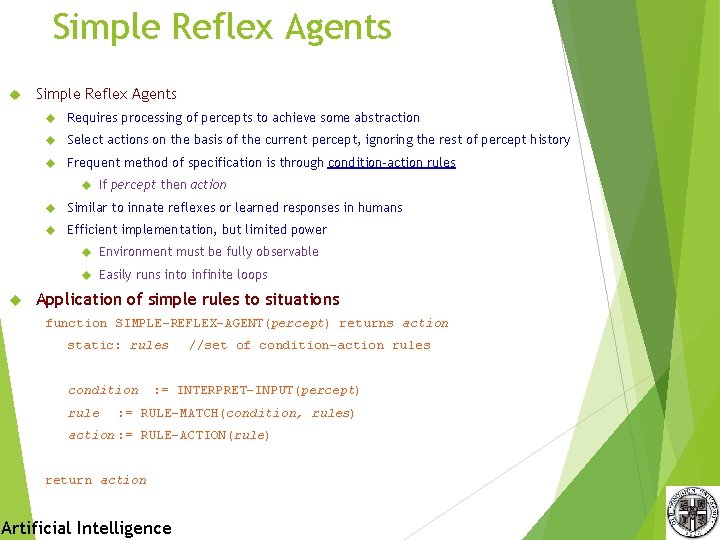 Simple Reflex Agents Requires processing of percepts to achieve some abstraction Select actions on Simple Reflex Agents Requires processing of percepts to achieve some abstraction Select actions on