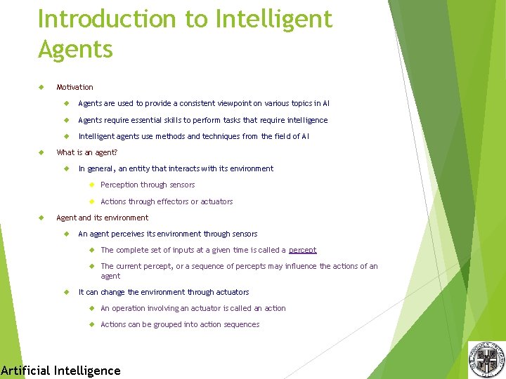 Introduction to Intelligent Agents Motivation Agents are used to provide a consistent viewpoint on Introduction to Intelligent Agents Motivation Agents are used to provide a consistent viewpoint on