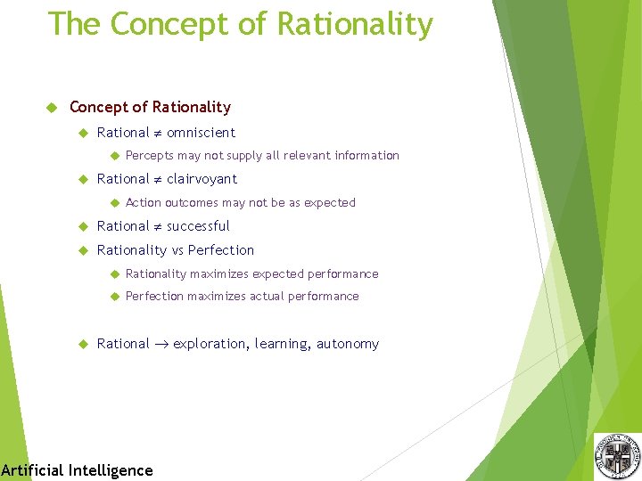 The Concept of Rationality Rational omniscient Percepts may not supply all relevant information Rational The Concept of Rationality Rational omniscient Percepts may not supply all relevant information Rational