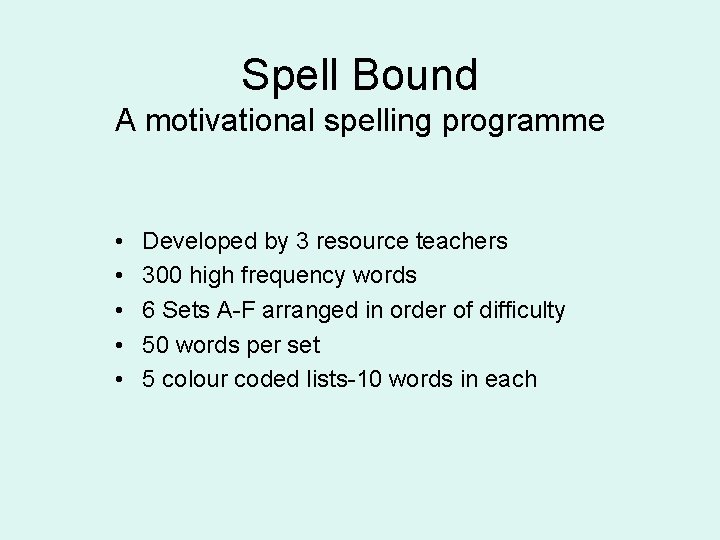 Spell Bound A motivational spelling programme • • • Developed by 3 resource teachers Spell Bound A motivational spelling programme • • • Developed by 3 resource teachers