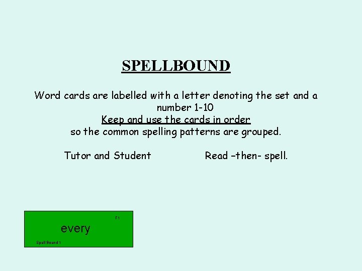 SPELLBOUND Word cards are labelled with a letter denoting the set and a number SPELLBOUND Word cards are labelled with a letter denoting the set and a number