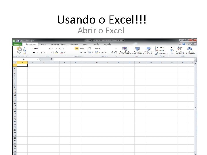 Usando o Excel!!! Abrir o Excel 